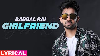 Girlfriend (Lyrical) | Babbal Rai | Pav Dharia | Latest Punjabi Song 2020 | Speed Records