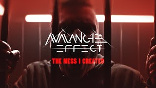 Avalanche Effect - "THE MESS I CREATED"