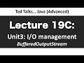 CSCI2120 - Lecture 19C:  Unit3-IO - BufferedOutputStream
