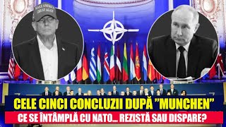 CELE CINCI CONCLUZII DUPĂ ”MUNCHEN”! Ce se întâmplă cu NATO... rezistă sau dispare?