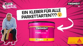 Jedes PARKETT VERLEGEN mit THOMSIT P 680 | der Kleber für alle Parkettarten ✌🏻