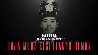 Misteri kehilangan Raja Muda Reman-Episod 2