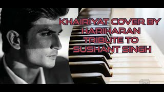 Khairiyat cover by Hariharan--- In memory of Sushant Singh Rajput