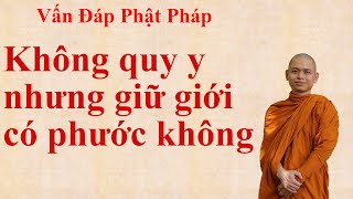 1547. Không quy y nhưng giữ giới có phước không?