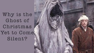 Why is the Ghost of Christmas Yet to Come Silent?