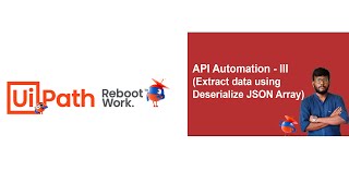 UiPath Tutorial | API Automation - Extract data using Deserialize JSON Array (Part - III)