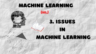 3. Issues in Machine Learning | Machine learning Issues | Machine Learning Limitations | ML #notes