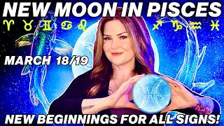 New Moon in Pisces March 18/19 2026 ✨ Intuitive Reset & Surprising Opportunities | All 12 Signs