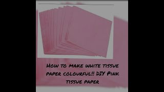 || DIY Pink Tissue paper|| How to make a white tissue into a coloured tissue paper||