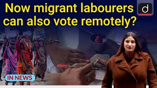 Now migrant labourers can also vote remotely? - IN NEWS | Drishti IAS English