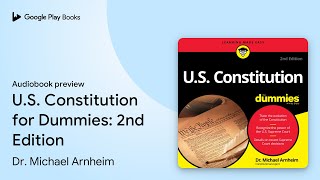 U.S. Constitution for Dummies: 2nd Edition by Dr. Michael Arnheim · Audiobook preview