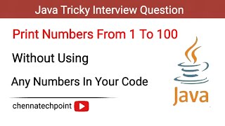 Java Interview Question: Print 1 to 100 Without Using Numbers