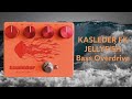 KASLEDER FX / JELLYFISH Overdrive ~BASS DEMO~