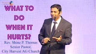 What to do When it Hurts | Rev. Shine P. Thomas