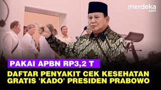 Prabowo Kucurkan APBN Rp3,2 T Gratiskan Masyarakat Ultah Cek Kesehatan, Ini Daftar Penyakitnya