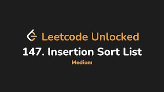 147. Insertion Sort List | Leetcode Unlocked - Python