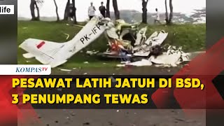 BREAKING NEWS! Pesawat Latih Jatuh di BSD, 3 Penumpang T3w45
