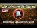 dj entah apa yang merasukimu remix salah apa aku terbaru