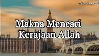 Makna Mencari Kerajaan Allah. Alkitab Menjawab (@SuaraInjil )