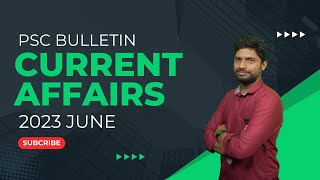 CURRENT AFFAIRS 2023 JUNE | KPSC |LDC, LGS, DEGREE LEVEL | PSC BULLET IN