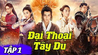 Đại Thoại Tây Du  - Tập 1 | Phim Hành Động Cổ Trang Thần Thoại Hay Nhất 2025 | Full HD Thuyết Minh