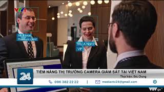 Tiềm năng thị trường camera giám sát tại Việt Nam | VTV24