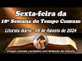 LITURGIA COMPLETA 09 DE AGOSTO - SEXTA-FEIRA DA 18ª SEMANA DO TEMPO COMUM -LITURGIA DO DIA EM ÁUDIO