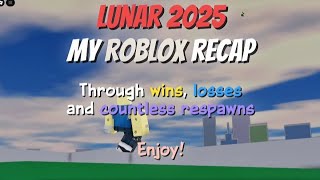 My Roblox Lunar 2025 Recap! | Through wins, losses and countless respawns
