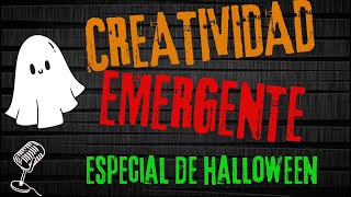 CREATIVIDAD EMERGENTE ESPECIAL HALLOWEEN PODCAST # 23