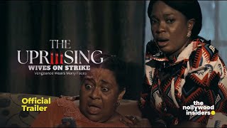 The Uprising: Wives on Strike 3 Official Trailer | The Nollywood Insiders