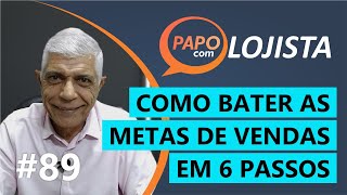 Como bater as metas de vendas em 6 passos - Papo com Lojista #89