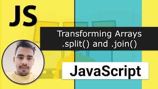 35 - Array .join() & String .split() | Mastering Arrays - 6 | Modern JavaScript