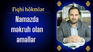 Namazda məkruh olan əməllər | İlahiyyatçı Cəfər Cəfəri