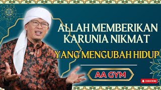 AA GYM | ALLAH MEMBERIKAN KARUNIA NIKMAT YANG MENGUBAH HIDUP