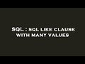 SQL : sql like clause with many values