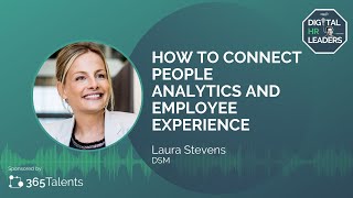 HOW TO CONNECT PEOPLE ANALYTICS AND EMPLOYEE EXPERIENCE (Interview with Laura Stevens)