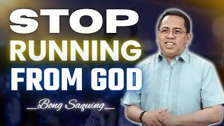 You’re Running From God… And It’s Destroying Your Life | Bong Saquing