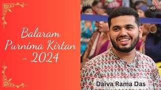 Daiva Rama Das - Balaram Purnima Kirtan - 2024 @iskconahmedabad | Hare Krishna | Maha Mantra