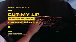 Twenty One Pilots - "Cut My Lip" (Reconstruct Version) Live From Brooklyn