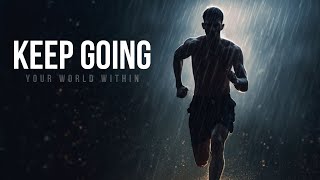 JUST KEEP GOING | Powerful Motivational Speeches About Life | Start Your Day Right