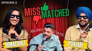 MissMatched Ep 2: Himachali x Punjabi ft. Vinay Bhatia | 2025.