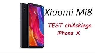Xiaomi Mi8 czy warto kupić chińskiego iPhone X ?