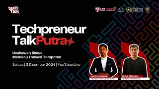 FORUM TECHPRENEUR TALK PUTRA - SIRI 2