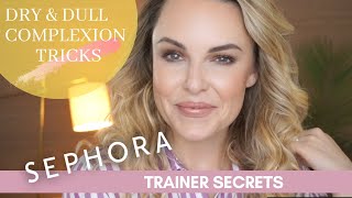 SEPHORA TRAINER SECRETS || Ultimate Guide to DRY, DULL, LACKLUSTER Complexion