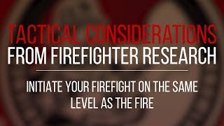 Tactical Consideration: Initiate Your Firefight on the Same Level as the Fire