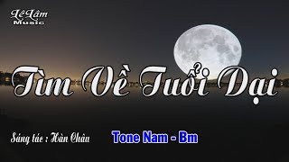 Karaoke - TÌM VỀ TUỔI DẠI - Tone Nam | Hàn Châu | Lê Lâm Music