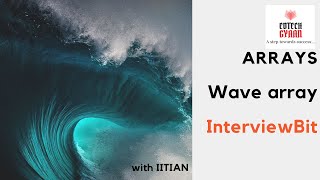 Wave array | InterviewBit | Arrays | Interview prep. | IIT Kanpur