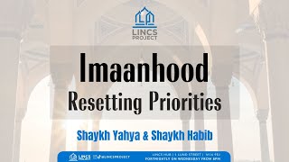 Imaanhood: Resetting Priorities with Shaykh Yahya & Shaykh Habib