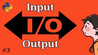 Basic Input-Ouput In Python | Class 3 of 10 | Python Foundation Course