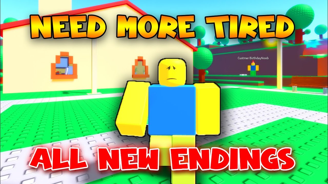 All New Endings Need More Tired Full Gameplay Roblox Youtube